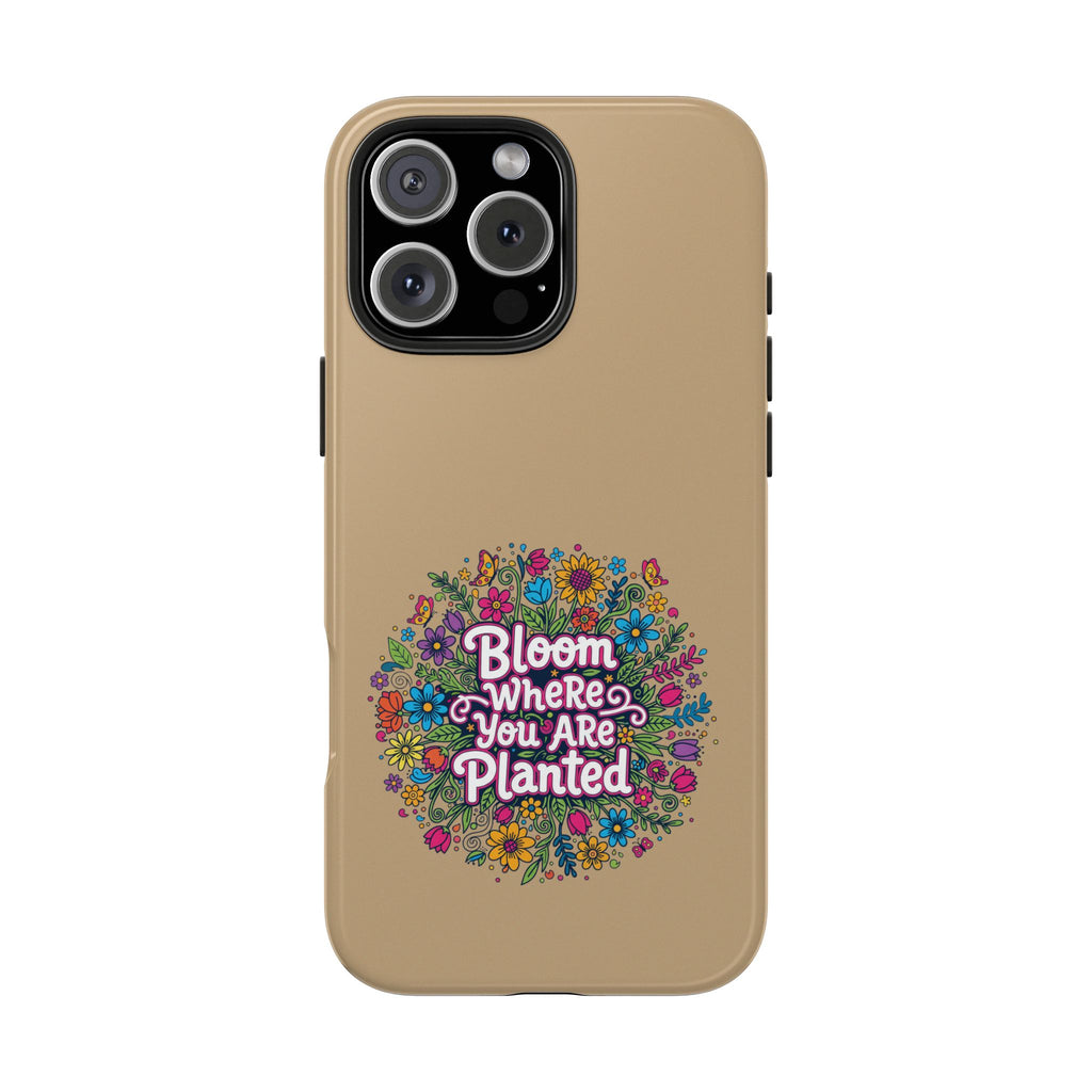 RESTERATION Tough Phone Case — 'Bloom Where You Are Planted' Floral Cover #7