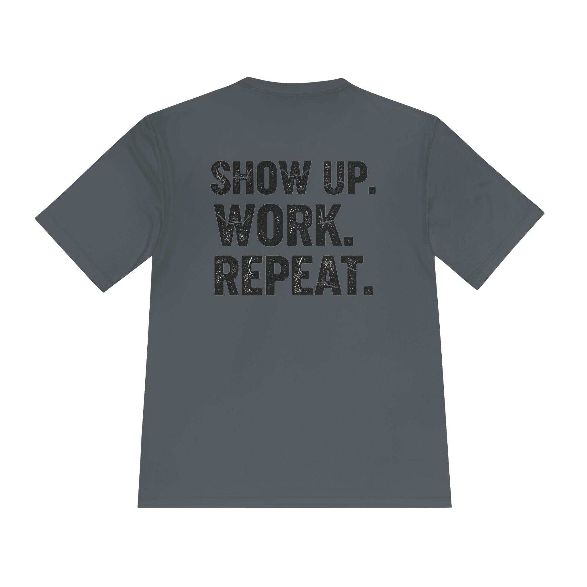 Show Up. Work. Repeat. Performance Tee — Motivational Workout & Workwear Shirt - RESTERATION