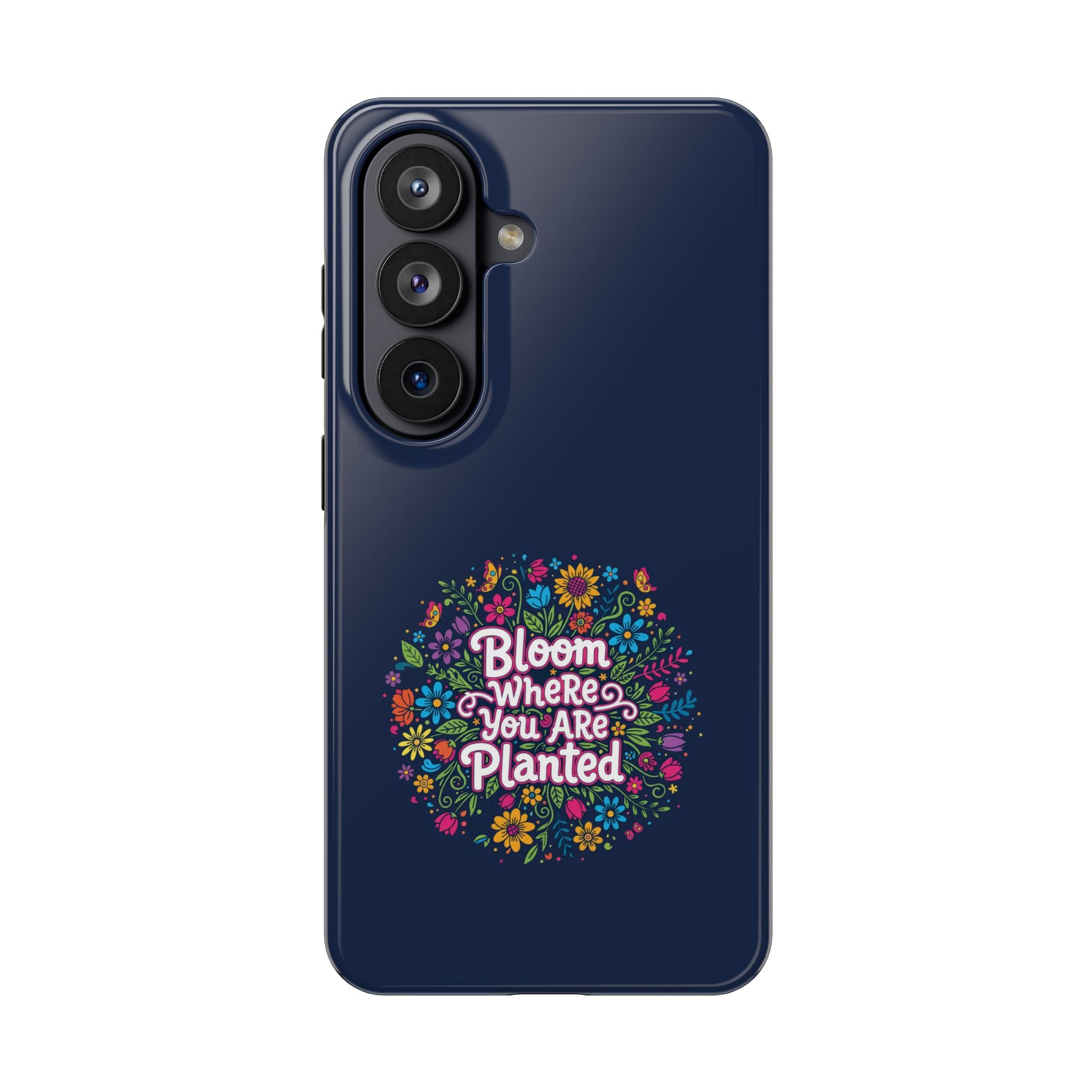 Bloom Where You Are Planted Phone Case — Floral Inspirational Tough Case