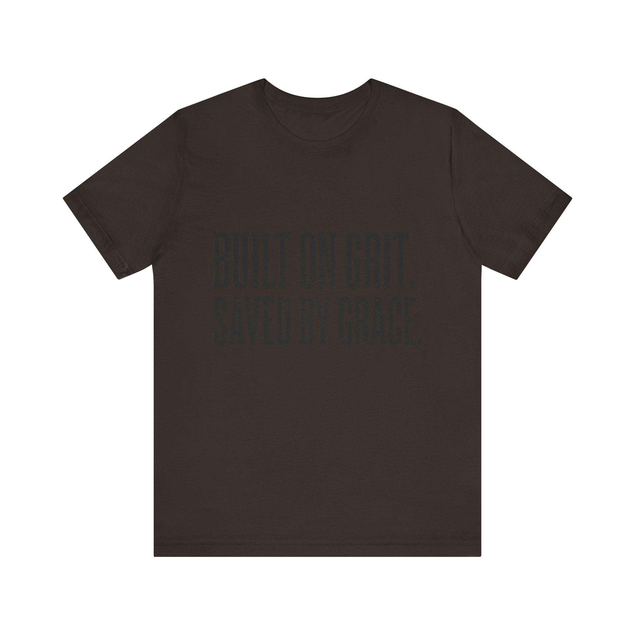 Built on Grit. Saved by Grace. T‑Shirt