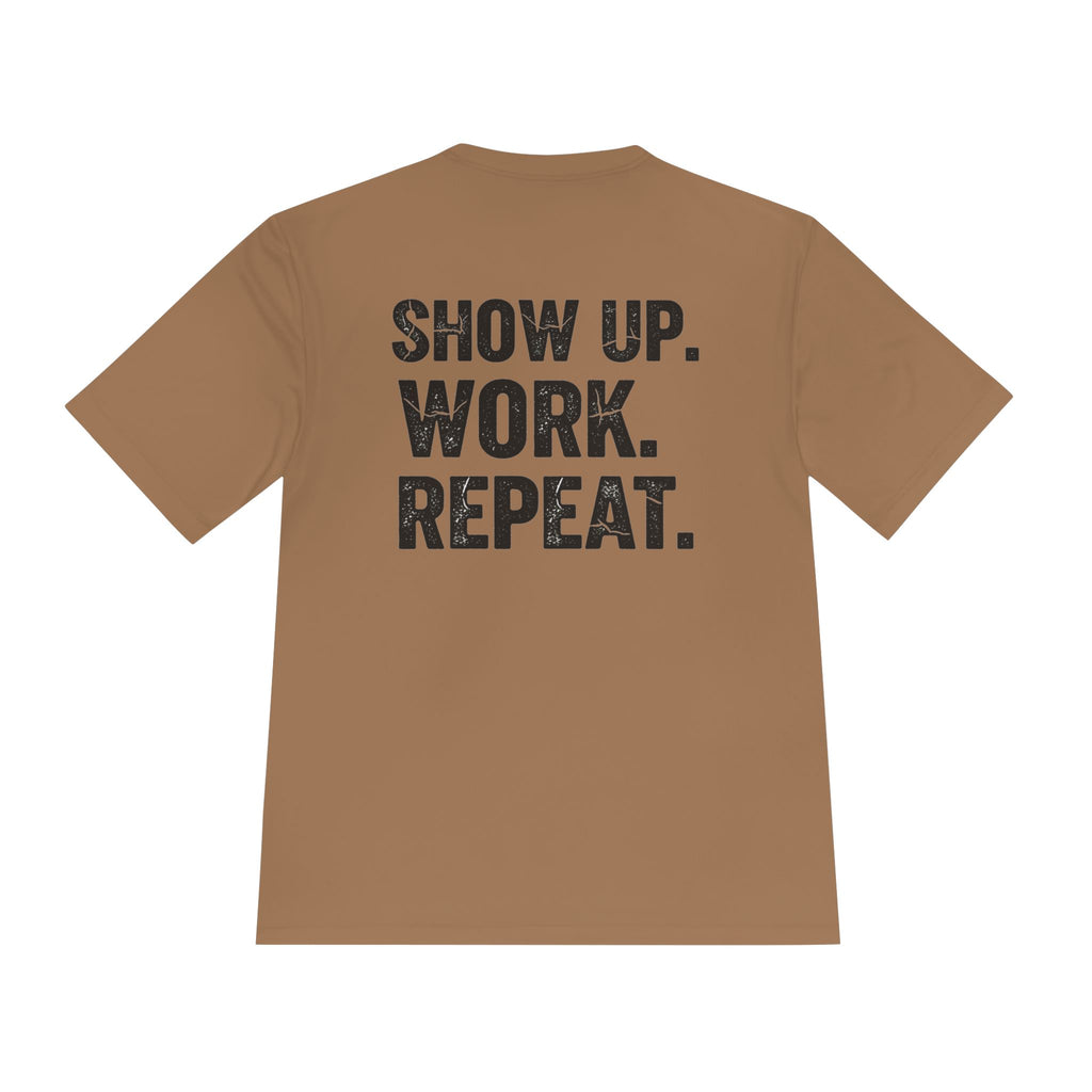 Show Up. Work. Repeat. Performance Tee — Motivational Workout & Workwear Shirt - RESTERATION