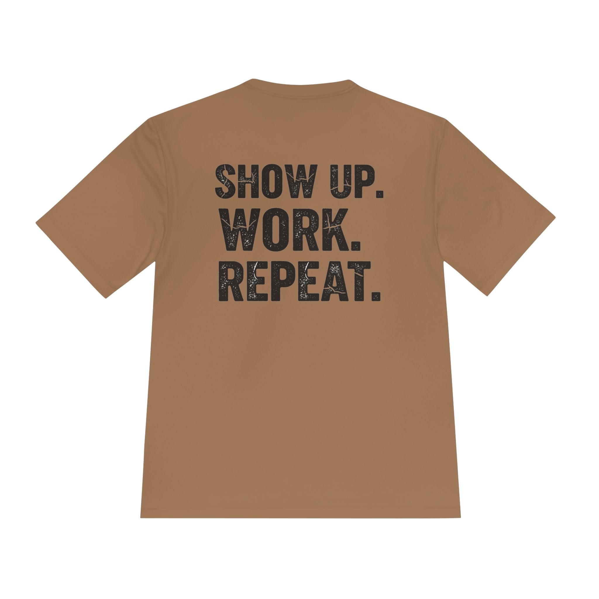 Show Up. Work. Repeat. Performance Tee — Motivational Workout & Workwear Shirt - RESTERATION