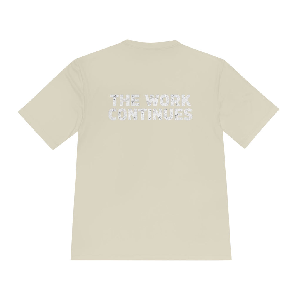 Motivational Graphic Tee — "The Work Continues" Moisture-Wicking Shirt - RESTERATION