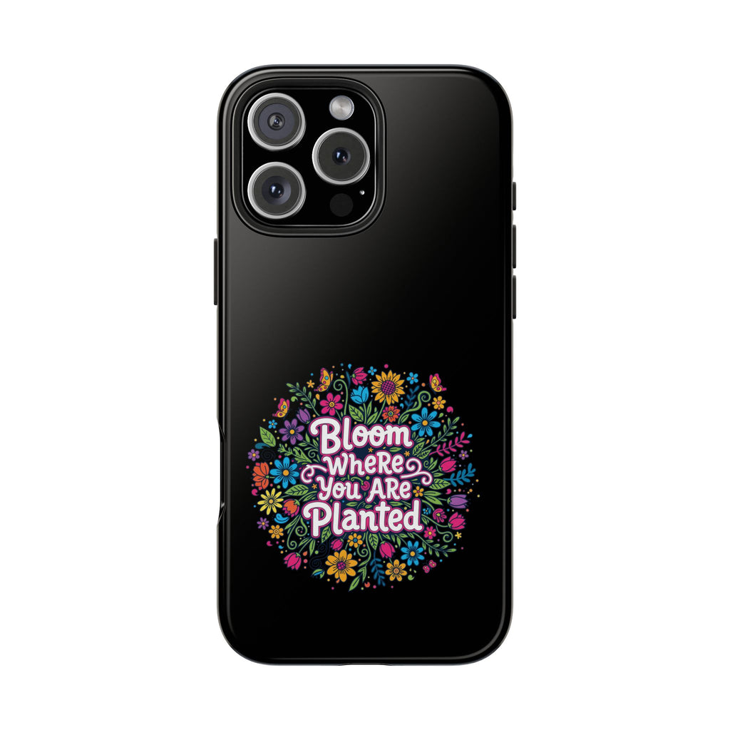RESTERATION Tough Phone Case — 'Bloom Where You Are Planted' Floral Cover #1