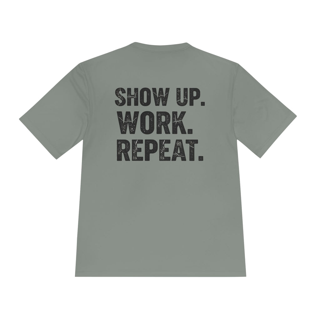 Show Up. Work. Repeat. Performance Tee — Motivational Workout & Workwear Shirt - RESTERATION