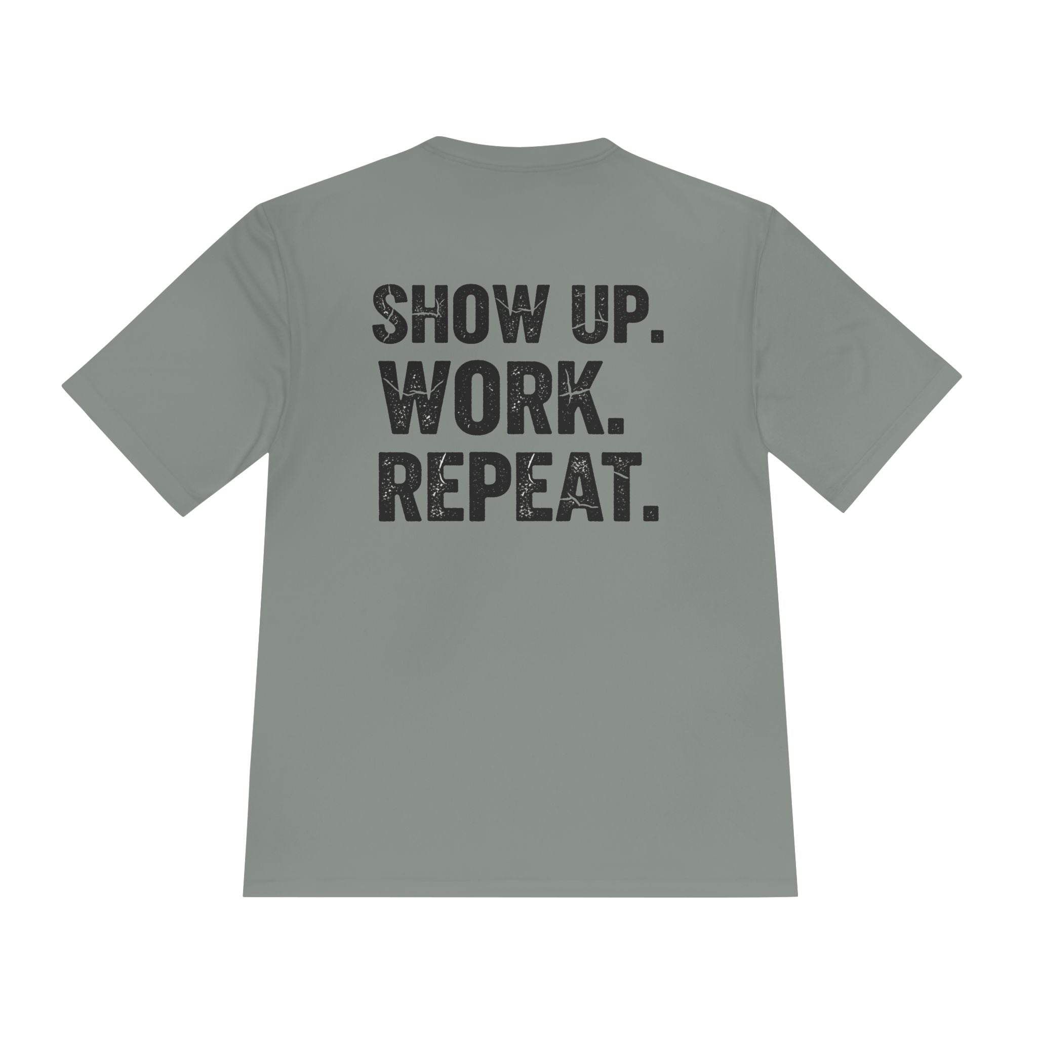 Show Up. Work. Repeat. Performance Tee — Motivational Workout & Workwear Shirt - RESTERATION