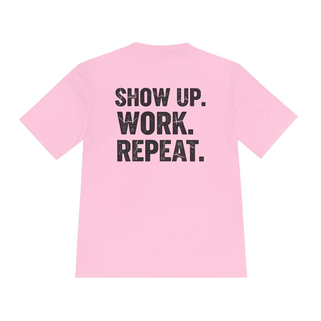 Show Up. Work. Repeat. Performance Tee — Motivational Workout & Workwear Shirt - RESTERATION
