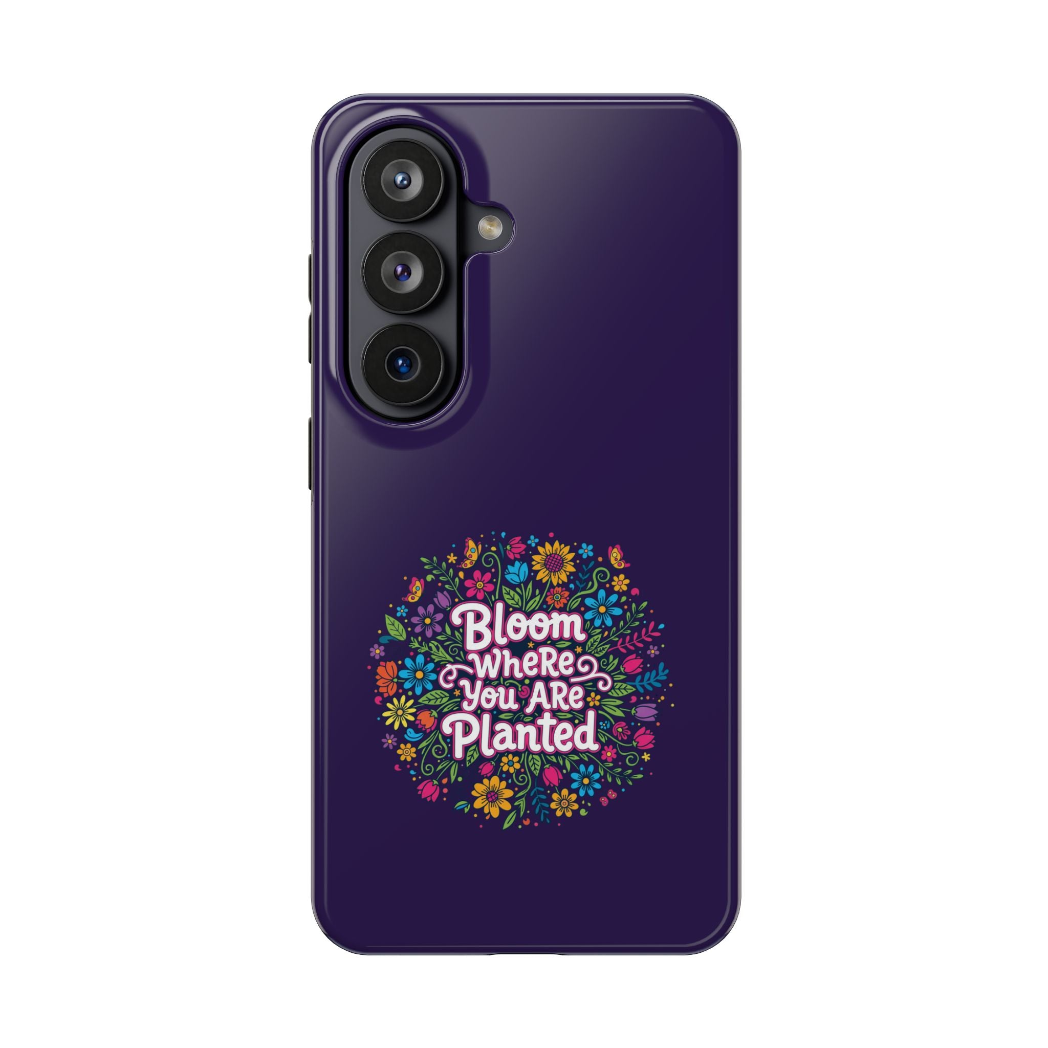 Bloom Where You Are Planted Phone Case — Floral Inspirational Tough Case